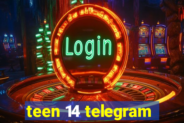 teen 14 telegram